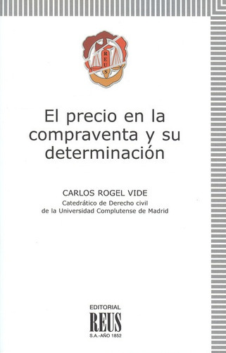El Precio En La Compraventa Y Su Determinacion, De Rogel Vide, Carlos. Editorial Reus, Tapa Blanda, Edición 1 En Español, 2013