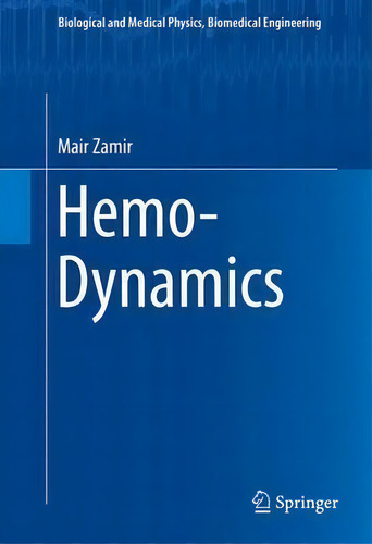 Hemo-dynamics, De Mair Zamir. Biological And Medical Physics, Biomedical Engineering, Vol. 1. Editorial Springer International Publishing Ag, Tapa Dura En Inglés
