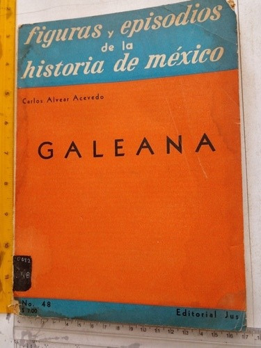 Figuras Y Episodios De La Historia De México Galeana