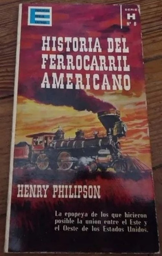 Historia Del Ferrocarril Americano - Enciclop. Popular 1962