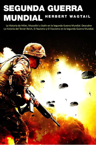 Libro: Segunda Guerra Mundial: La Historia De Hitler, Mussol