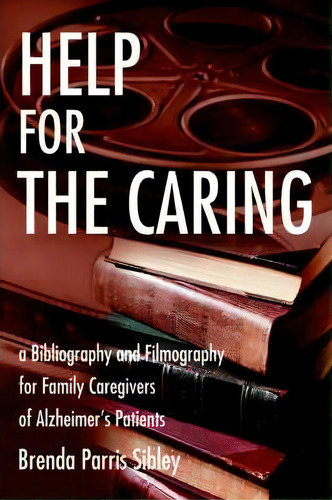 Help For The Caring, De Brenda Parris Sibley. Editorial Iuniverse, Tapa Dura En Inglés