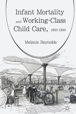 Libro Infant Mortality And Working-class Child Care, 1850...