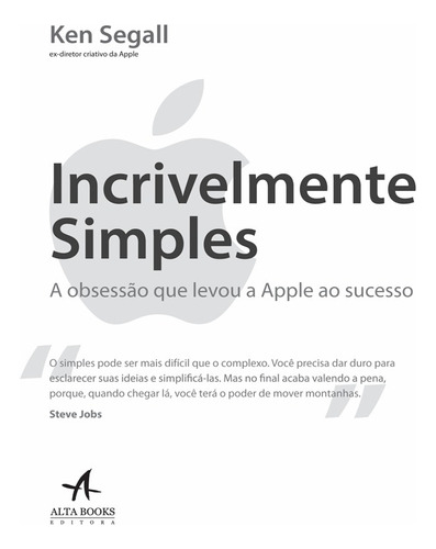 Incrivelmente simples: a obsessão que levou a Apple ao sucesso, de Segall, Ken. Starling Alta Editora E Consultoria  Eireli, capa mole em português, 2017