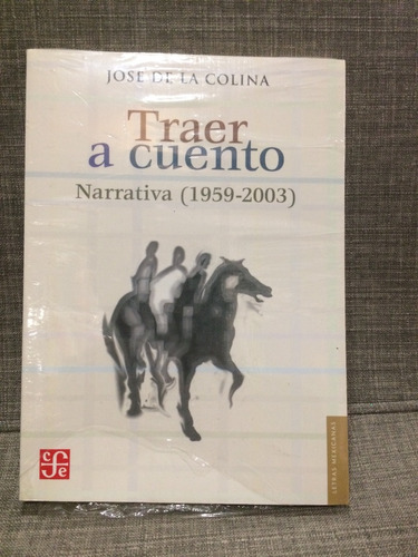 Jose De La Colina, Traer A Cuento Narrativa 1959-2000 (lxmx)