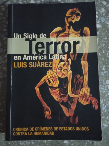 Un Siglo De Terror En América Latina - Luis Suarez