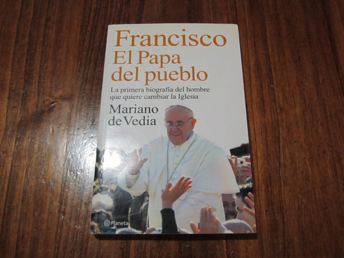 Francisco El Papa Del Pueblo - Mariano De Vedia 