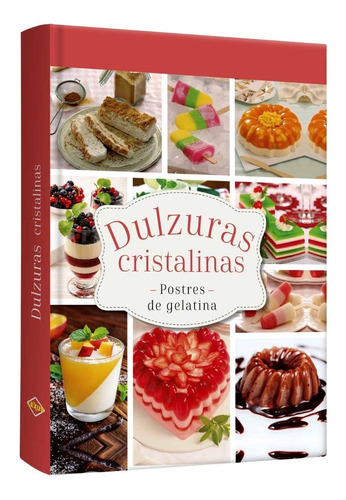 Libro Dulzuras Cristalinas Postres De Gelatina Repostería