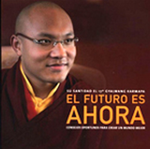 Futuro Es Ahora, El  - Karmapa, Gyalwang