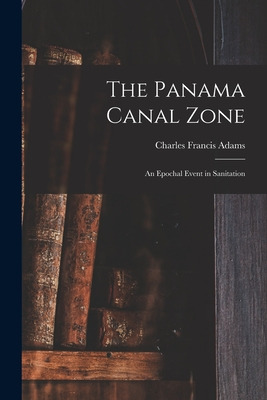 Libro The Panama Canal Zone; An Epochal Event In Sanitati...