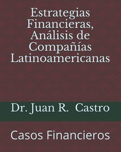 Estrategias Financieras, Analisis Depañias..., De Castro, Dr.  Juan Ra. Editorial Independently Published En Español