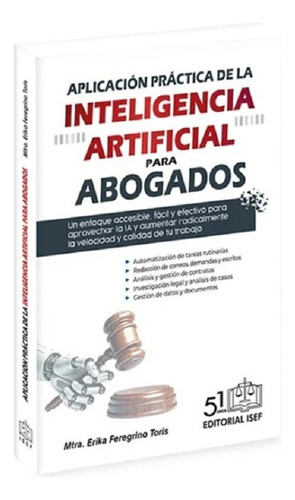 Aplicación Práctica De La Inteligencia Artificial Para Abogados, De Mtra. Erika G. Feregrino Toris., Vol. 2. Editorial Isef, Tapa Blanda, Edición 2 En Español, 2025