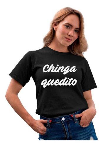 Playera Frases Mexicanas - Unisex - México - Chinga Quedito