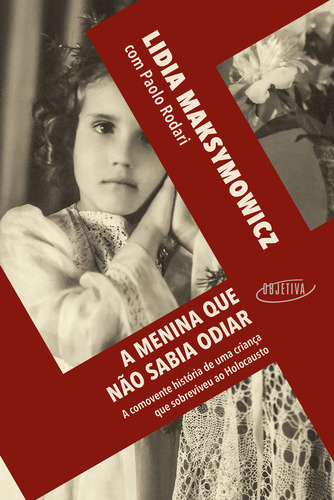 A Menina Que Não Sabia Odiar, De Lidia Maksymowicz. Editora Objetiva, Capa Mole Em Português