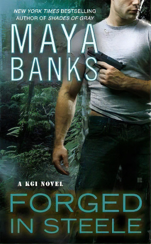 Forged In Steele : A Kgi Novel, De Maya Banks. Editorial Penguin Putnam Inc, Tapa Blanda En Inglés