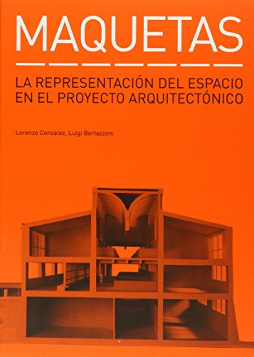 Libro Maquetas La Representacion Del Espacio En El Proye De