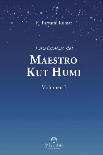 Enseñanzas Del Maestro Koot Hoomi Vol.I: No aplica, de PARVATHI KUMAR , KAMBHAMPATI.. Serie 1, vol. 1. Editorial Ac Dhanishtha, tapa pasta blanda, edición 1 en español, 2022