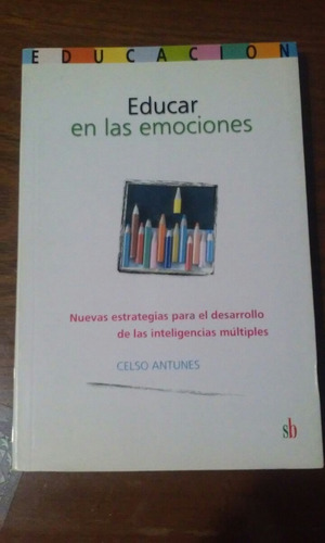 Educar En Las Emociones. Celso Antunes.