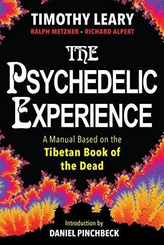 The Psychedelic Experience: A Manual Based On The Ti