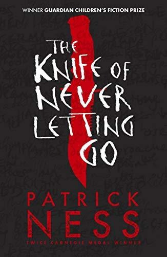 The Knife Of Never Letting Go : Patrick Ness 