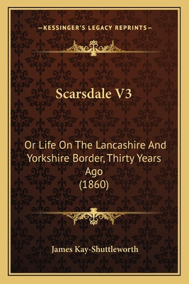 Libro Scarsdale V3: Or Life On The Lancashire And Yorkshi...