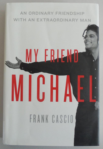 My Friend Michael: An Ordinary Friendship With An Extraordinary Man, De Cascio, Frank. Editorial William Morrow, Tapa Blanda En Inglés