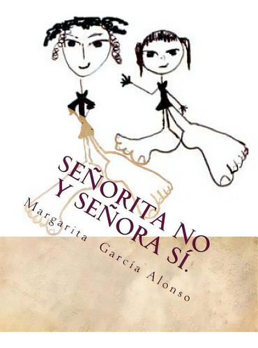 Seãâ±orita No Y Seãâ±ora Sãâ., De Alonso, Margarita Garcia. Editorial Createspace, Tapa Blanda En Español