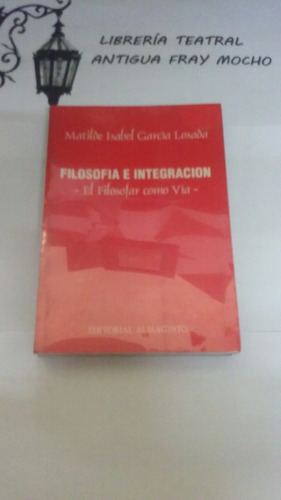 Filosofia E Intergracion - Matilde Isabel Garcìa Losada