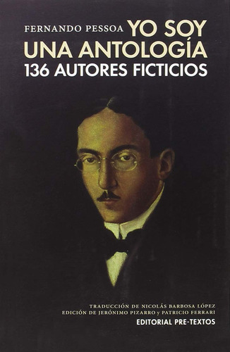 Yo Soy Una Antología, de Fernando Pessoa., vol. 0. Editorial Pre-textos, tapa dura en español, 2018