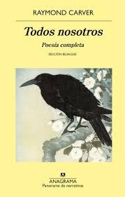 Todos Nosotros. Poesia Completa - Raymond Carver