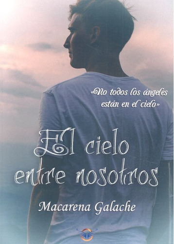 Libro El Cielo Entre Nosotros - Galache, Macarena