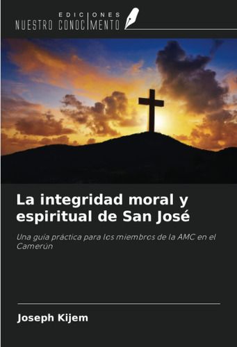Libro La Integridad Moral Y Espiritual San José Una Guía