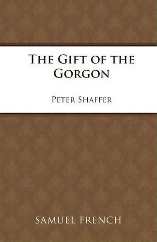 The Gift Of The Gorgon, De Peter Shaffer. Editorial Samuel French Ltd, Tapa Blanda En Inglés