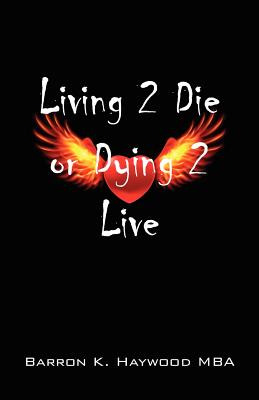 Libro Living 2 Die Or Dying 2 Live - Haywood Mba, Barron K.