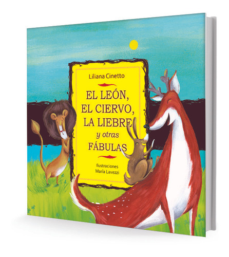 El Leon, El Ciervo Y La Liebre Y Otras Fabulas - Liliana Cin
