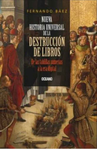 Nueva Historia Universal De La Destrucción De Libros