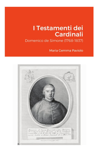 Libro: I Testamenti Dei Cardinali: Domenico De Simone (1768-