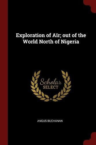 Exploration Of Air; Out Of The World North Of Nigeria