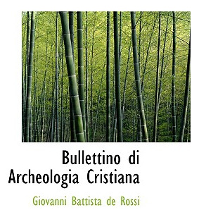 Libro Bullettino Di Archeologia Cristiana - Battista De R...