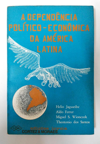 A Dependência Político-econômica Da América Latina De Helio Jaguaribe; Aldo Ferrer; Outros Pela Loyola (1976)