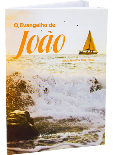 O Evangelho de João: Nova Almeida Atualizada (NAA), de Sociedade Bíblica do Brasil. Editora Sociedade Bíblica do Brasil, capa mole em português, 2019