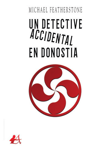 Un Detective Accidental En Donostia, De Michael Featherstone. Editorial Adarve, Tapa Blanda En Español, 2021