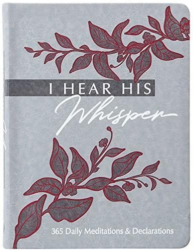 I Hear His Whisper: 365 Daily Meditations & Declarations (li