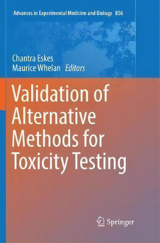 Validation Of Alternative Methods For Toxicity Testing, De Chantra Eskes. Editorial Springer International Publishing Ag, Tapa Blanda En Inglés