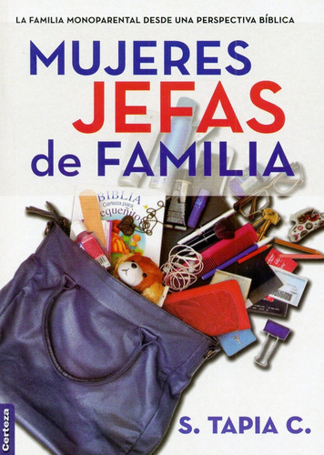 Mujeres Jefas De Familia: La Familia Monoparental Desde Una Perspectiva Bíblica, De S. Tapia. Editorial Certeza, Tapa Blanda En Español, 2015
