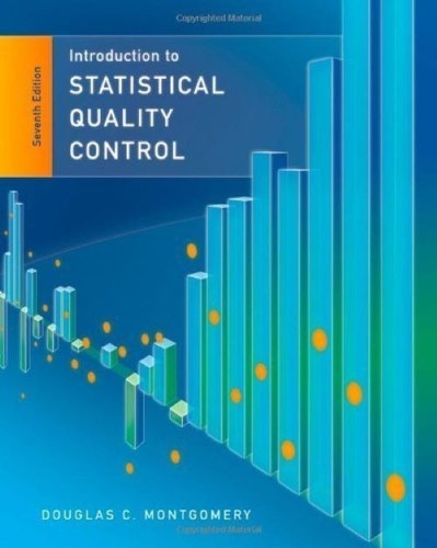 Introduction To Statistical Quality Control 7th D Montgomery