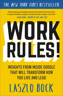 Libro Work Rules!: Insights From Inside Google That Will ...