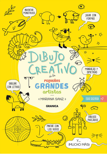 Dibujo Creativo De Los Pequeños Grandes Artistas, de Mariana Sanz., vol. 1. Editorial Ediciones Granica, tapa blanda, edición 1 en español, 2022