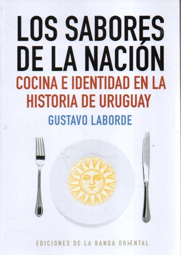 Los Sabores De La Nacion Gustavo Laborde 