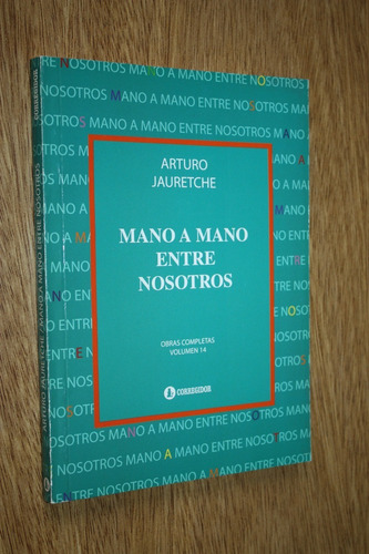 Mano A Mano Entre Nosotros - Arturo Jauretche - Flamante
